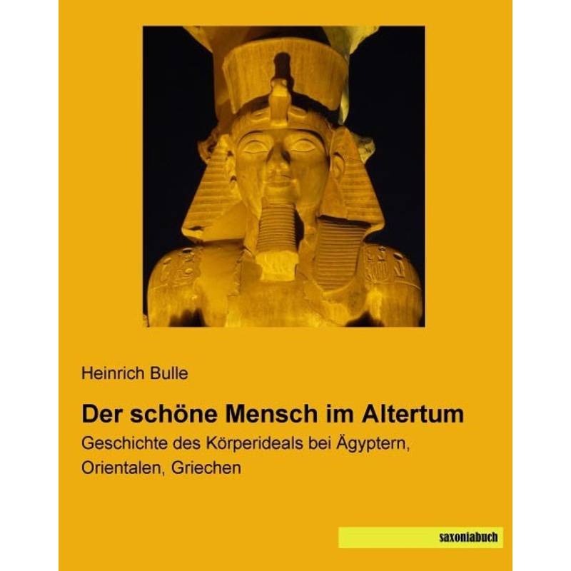 Der Schöne Mensch Im Altertum - Heinrich Bulle, Kartoniert (TB) von saxoniabuch.de