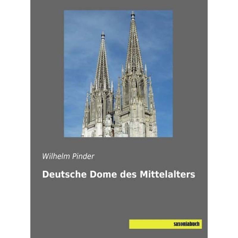 Deutsche Dome Des Mittelalters - Wilhelm Pinder, Kartoniert (TB) von saxoniabuch.de