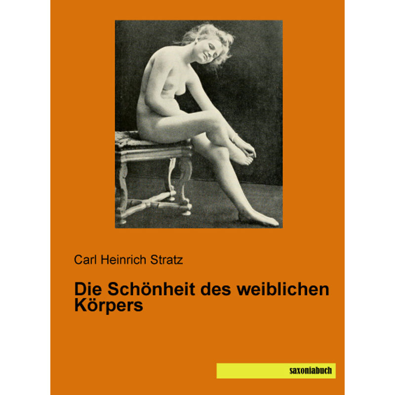 Die Schönheit Des Weiblichen Körpers - Carl Heinrich Stratz, Kartoniert (TB) von saxoniabuch.de