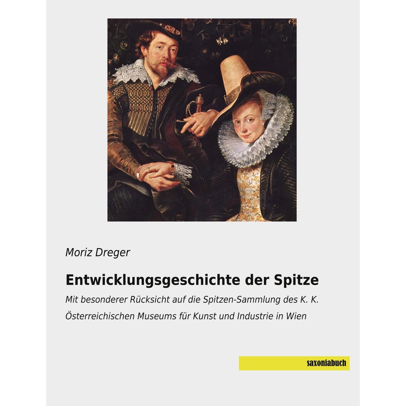 Entwicklungsgeschichte Der Spitze - Moriz Dreger, Kartoniert (TB) von saxoniabuch.de