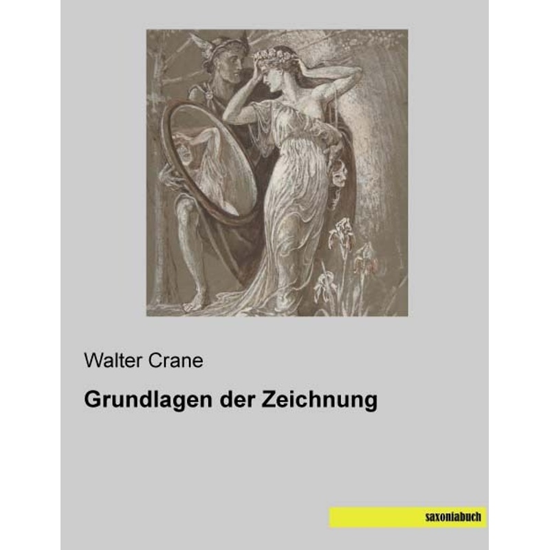 Grundlagen der Zeichnung - Walter Crane, Kartoniert (TB) von saxoniabuch.de