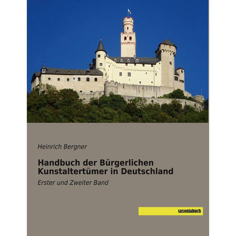 Handbuch Der Bürgerlichen Kunstaltertümer In Deutschland - Heinrich Bergner, Kartoniert (TB) von saxoniabuch.de