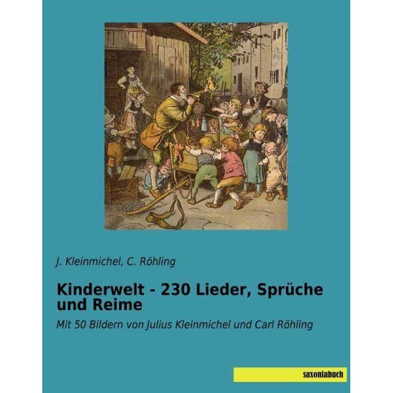 Kinderwelt - 230 Lieder, Sprüche Und Reime - J. Kleinmichel, C. Röhling, Kartoniert (TB) von saxoniabuch.de