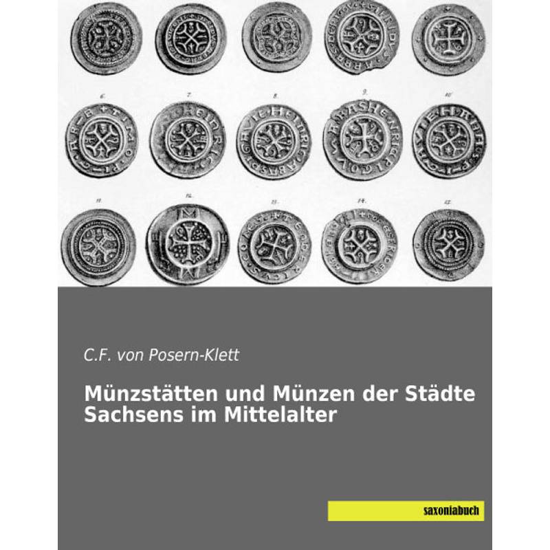 Münzstätten Und Münzen Der Städte Sachsens Im Mittelalter - C. F. von Posern-Klett, Kartoniert (TB) von saxoniabuch.de