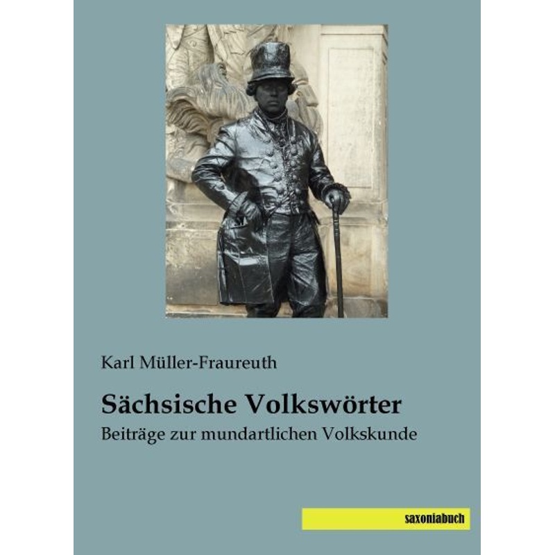 Sächsische Volkswörter - Karl Müller-Fraureuth, Kartoniert (TB) von saxoniabuch.de