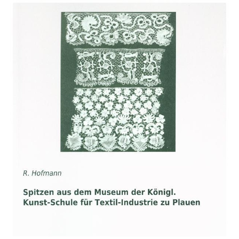 Spitzen aus dem Museum der Königl. Kunst-Schule für Textil-Industrie zu Plauen, Kartoniert (TB) von saxoniabuch.de