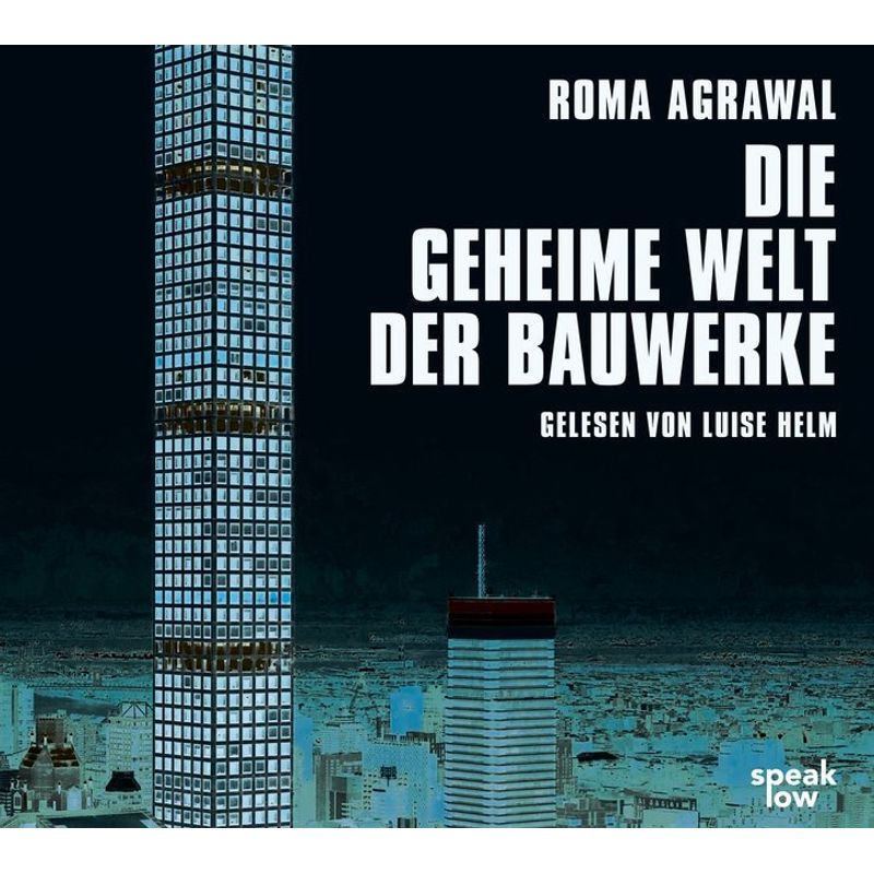 Die Geheime Welt Der Bauwerke,1 Audio-Cd, Mp3 Format - Roma Agrawal (Hörbuch) von speak low