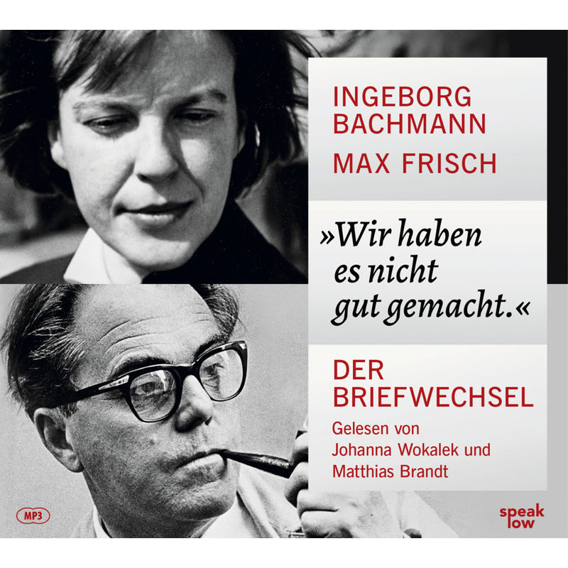 »Wir Haben Es Nicht Gut Gemacht.« - Ingeborg Bachmann, Max Frisch (Hörbuch) von speak low