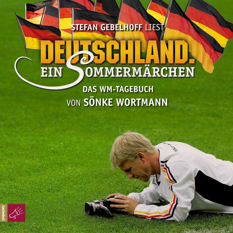 Deutschland. Ein Sommermärchen - Sönke Wortmann (Hörbuch-Download) von tacheles!