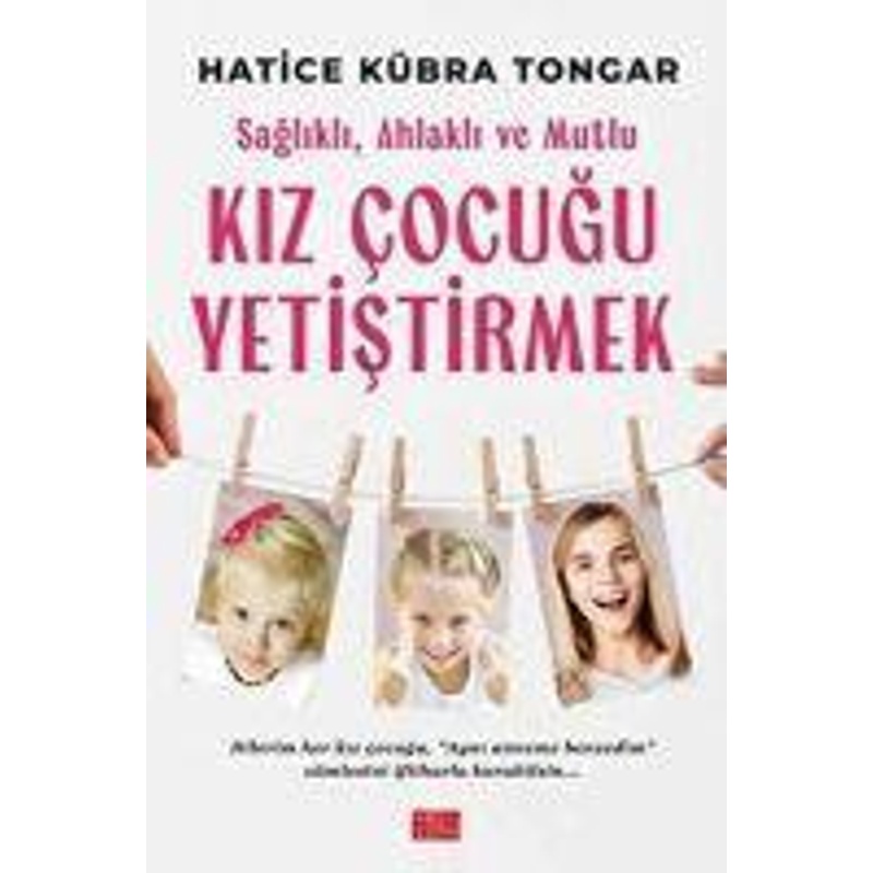 Saglikli, Ahlakli Ve Mutlu Kiz Cocugu Yetistirmek - Hatice Kübra Tongar, Taschenbuch von tikla24.de BS
