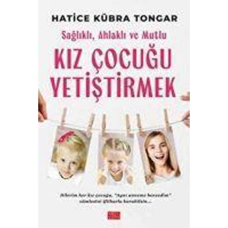Saglikli, Ahlakli Ve Mutlu Kiz Cocugu Yetistirmek - Hatice Kübra Tongar, Taschenbuch von tikla24.de BS