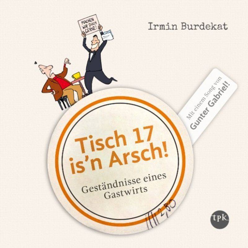 Tisch 17 is'n Arsch! - Irmin Burdekat (Hörbuch-Download) von tpk-Verlag
