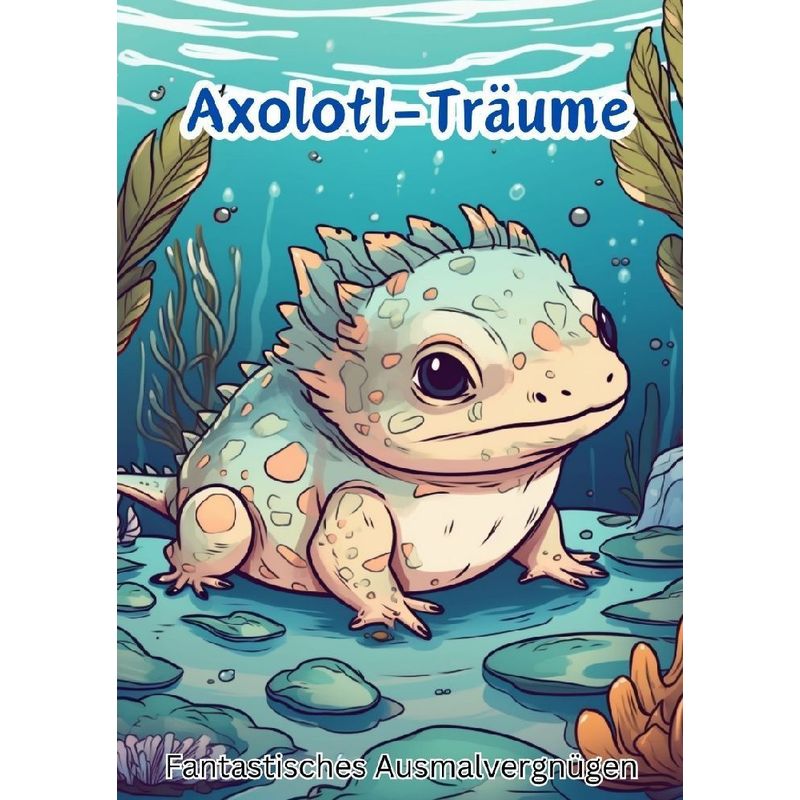 Axolotl-Träume - Christian Hagen, Kartoniert (TB) von tredition