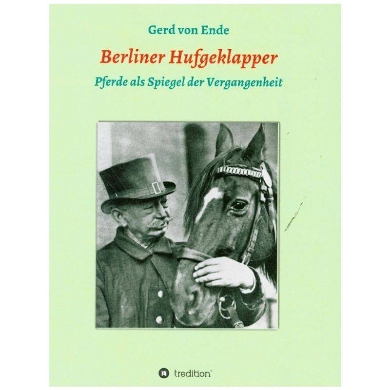Berliner Hufgeklapper - Gerd von Ende, Kartoniert (TB) von tredition