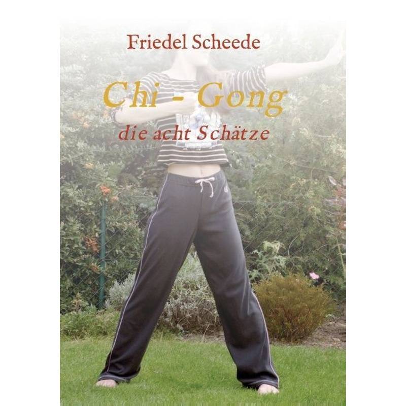 Chi - Gong - Friedel Scheede, Kartoniert (TB) von tredition
