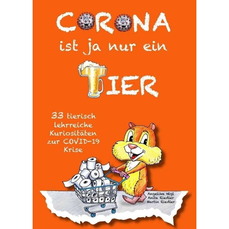 Corona Ist Ja Nur Ein Tier - Angelika Nigl, Anita Riedler, Martin Riedler, Kartoniert (TB) von tredition