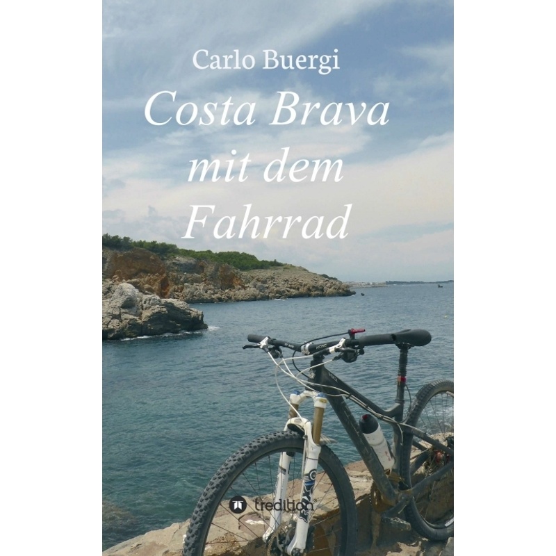 Costa Brava Mit Dem Fahrrad - Carlo Buergi, Kartoniert (TB) von tredition