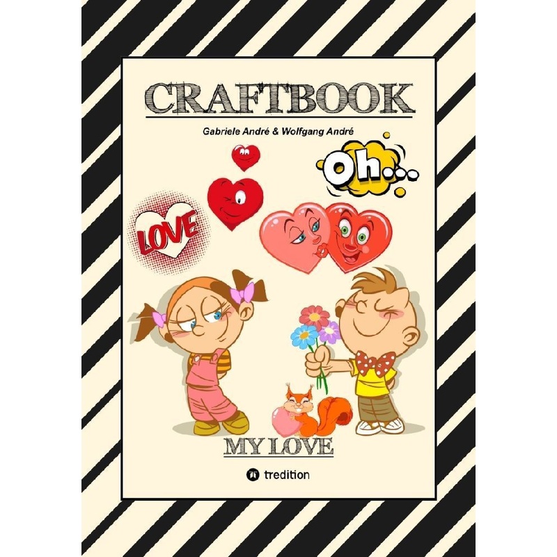 Craftbook - Valentinstag - Herzen - Liebe Motive - Lovebox - Rätsel - Amor - Überraschung - Bastelideen - Tierliebe - Gabriele André, Wolfgang André, von tredition