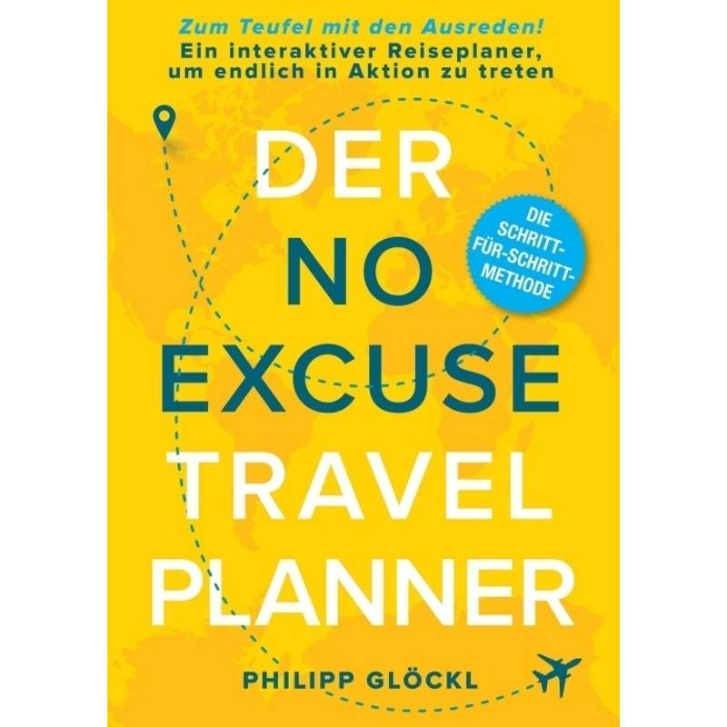 Der No Excuse Travel Planner - Philipp Glöckl, Kathy Tosolt, Kartoniert (TB) von tredition