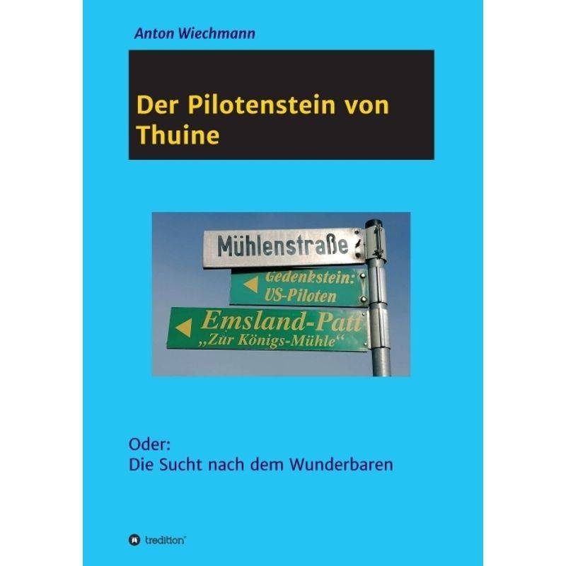 Der Pilotenstein Von Thuine - Anton Wiechmann, Kartoniert (TB) von tredition
