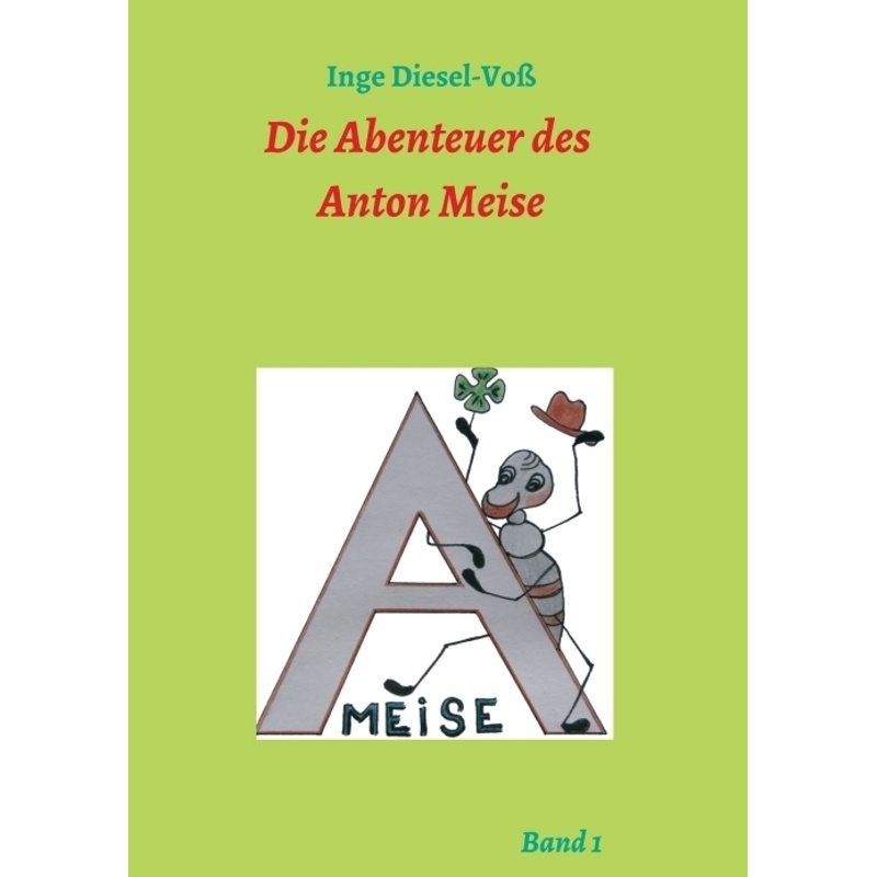 Die Abenteuer Des Anton Meise - Inge Diesel-Voß, Kartoniert (TB) von tredition