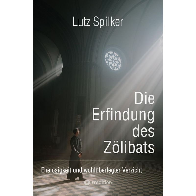 Die Erfindung Des Zölibats - Lutz Spilker, Kartoniert (TB) von tredition