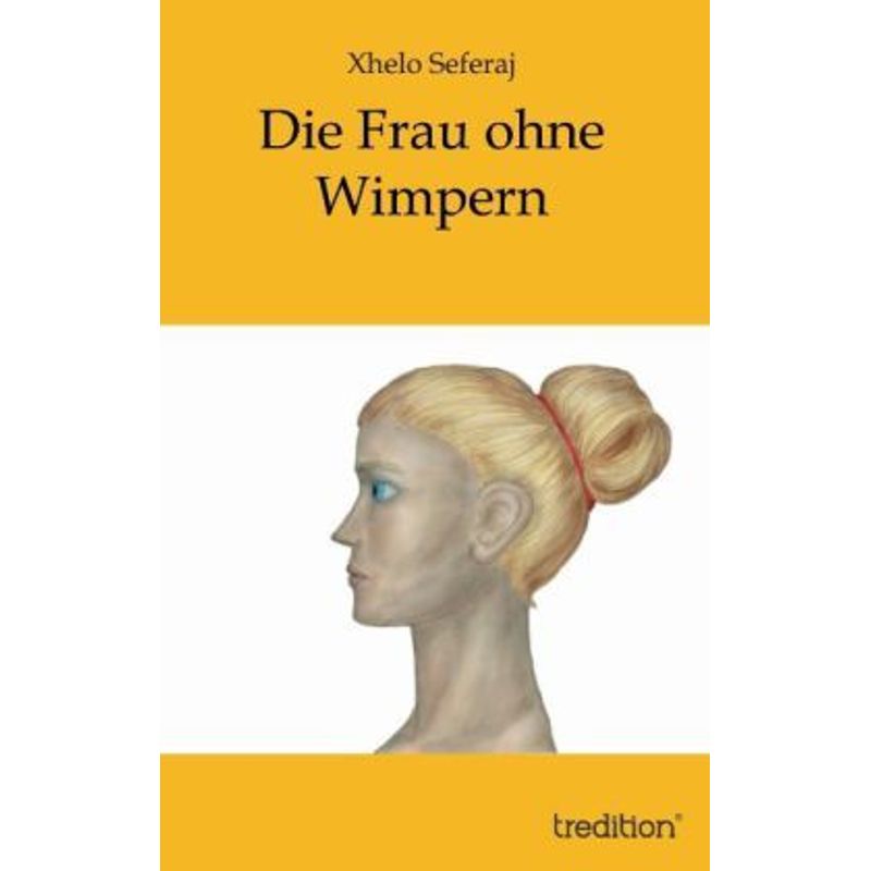 Die Frau Ohne Wimpern - Xhelo Seferaj, Kartoniert (TB) von tredition