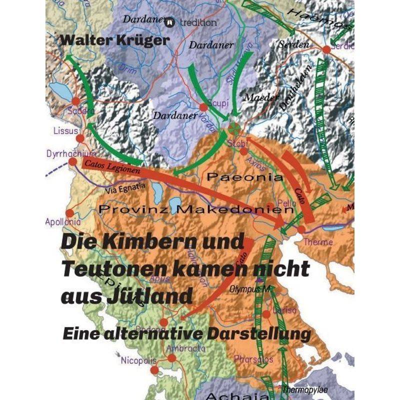 Die Kimbern Und Teutonen Kamen Nicht Aus Jütland - Walter Krüger, Kartoniert (TB) von tredition