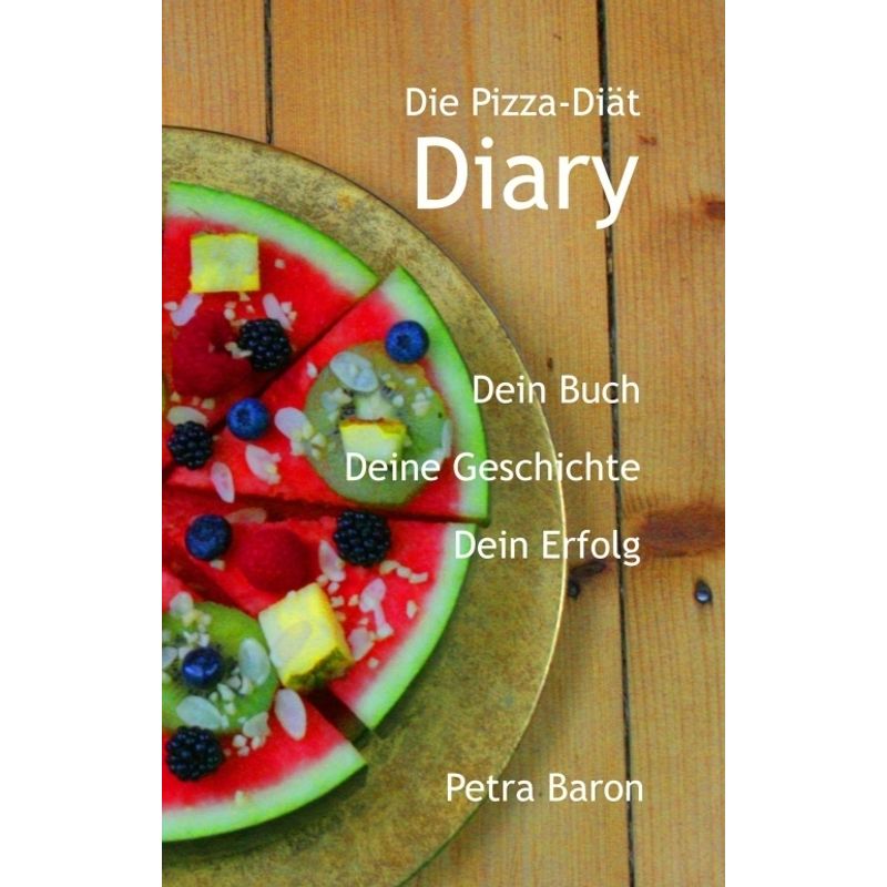 Die Pizza-Diät - Diary - Petra Baron, Kartoniert (TB) von tredition