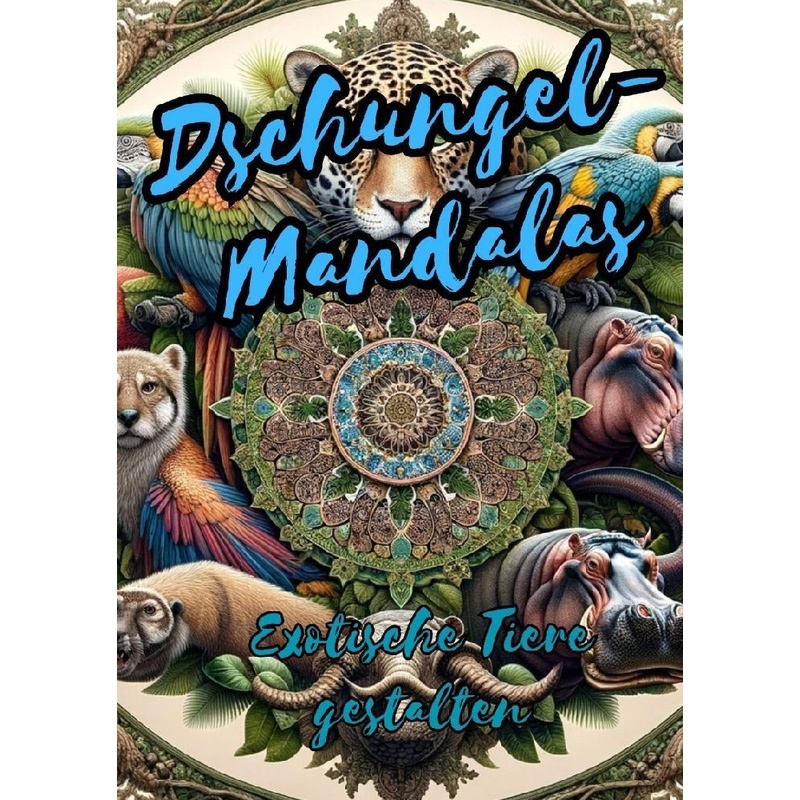 Dschungel-Mandalas: Exotische Tiere Gestalten - Christian Hagen, Kartoniert (TB) von tredition