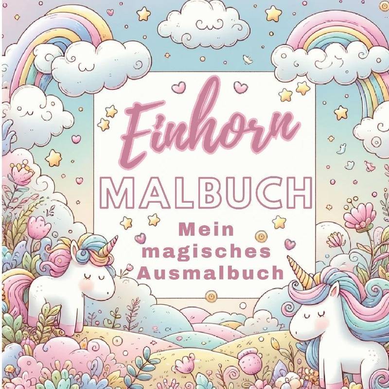Einhorn Malbuch - Mein Magisches Ausmalbuch Für Mädchen Von 4 Jahren - S&L Inspirations Lounge, Kartoniert (TB) von tredition
