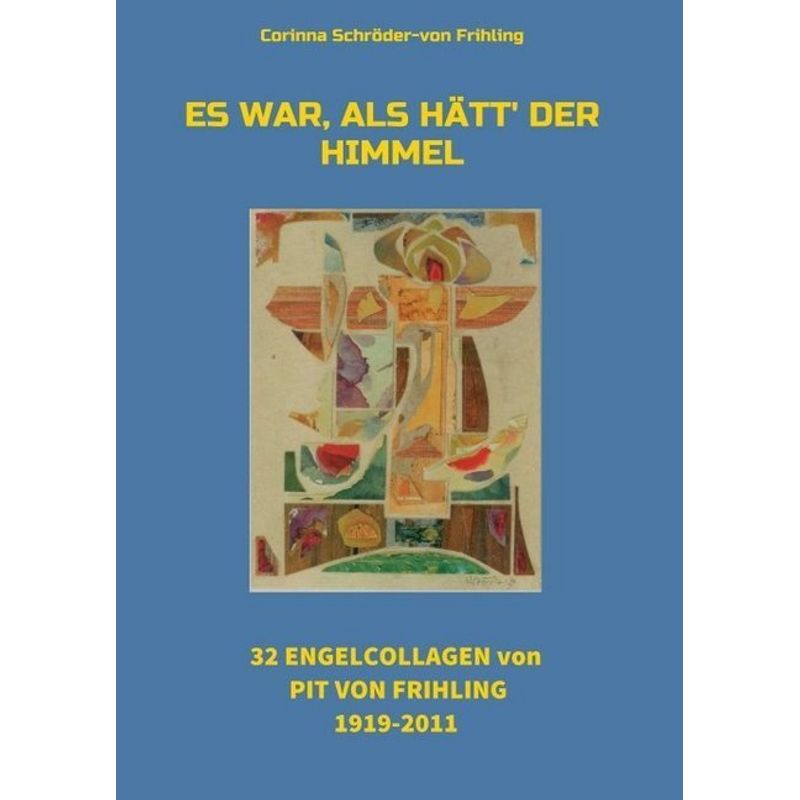 Es War, Als Hätt' Der Himmel - Corinna Schröder-von Frihling, Kartoniert (TB) von tredition