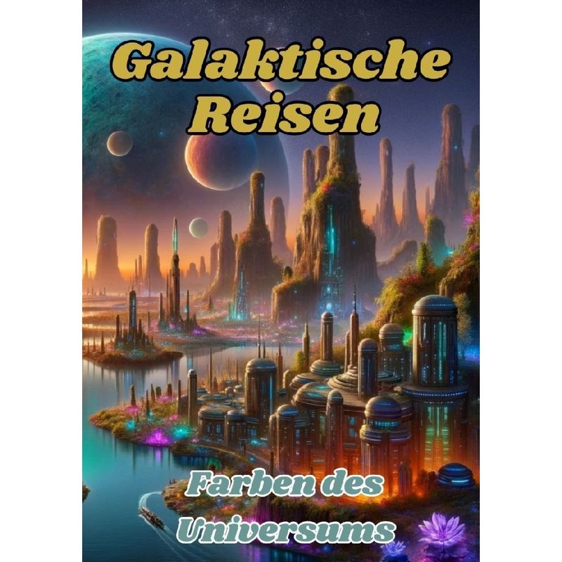 Galaktische Reisen - Maxi Pinselzauber, Kartoniert (TB) von tredition
