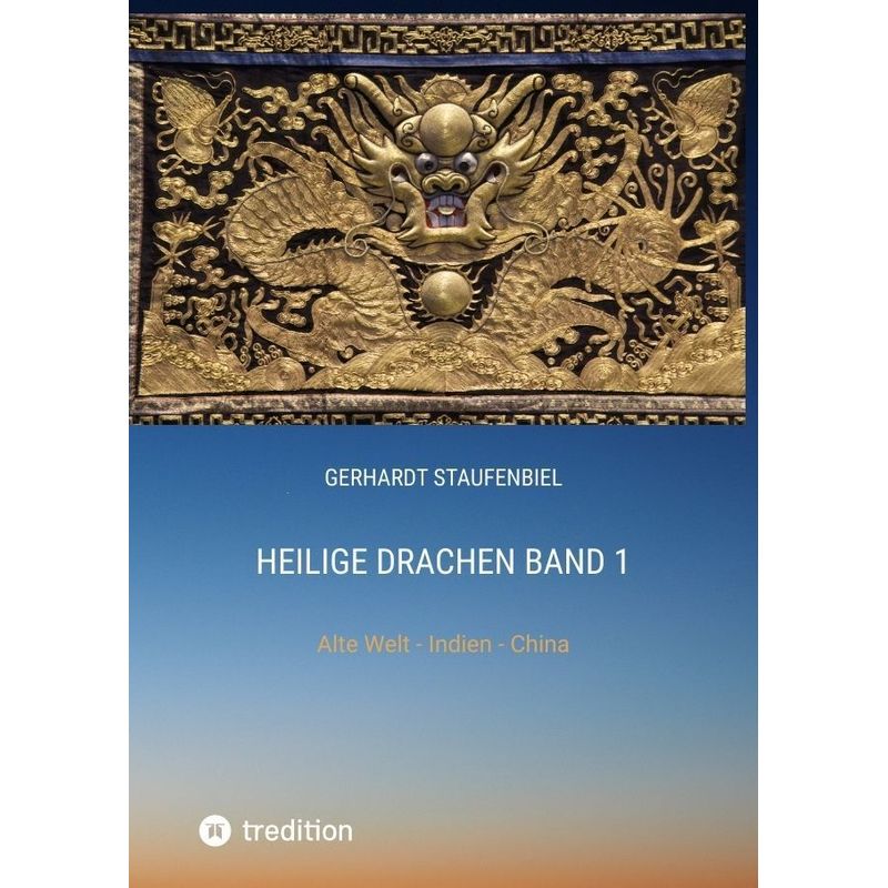 Heilige Drachen Band 1 - Gerhardt Staufenbiel, Kartoniert (TB) von tredition