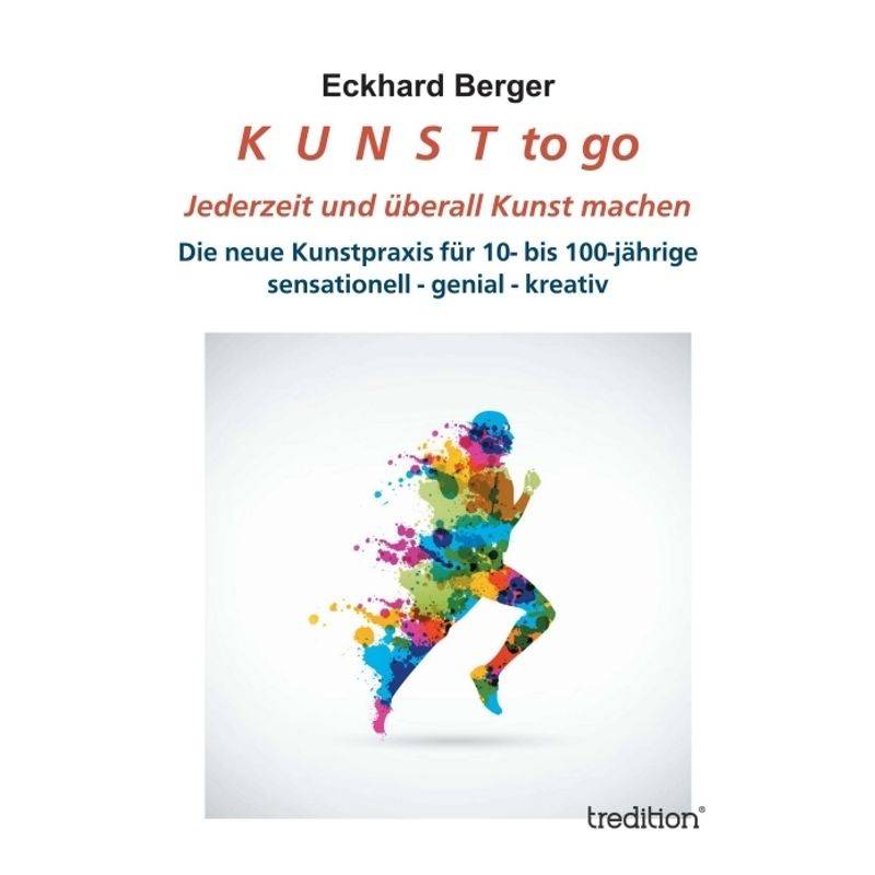 K U N S T To Go - Eckhard Berger, Kartoniert (TB) von tredition