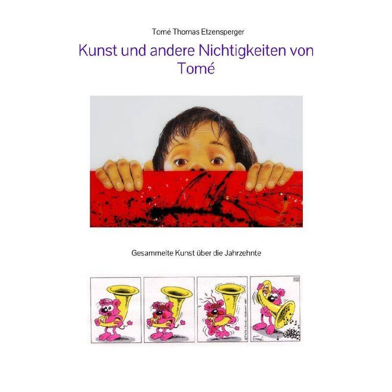 Kunst Und Andere  Nichtigkeiten Von Tomé - Tomé Thomas Etzensperger, Tomé, Kartoniert (TB) von tredition