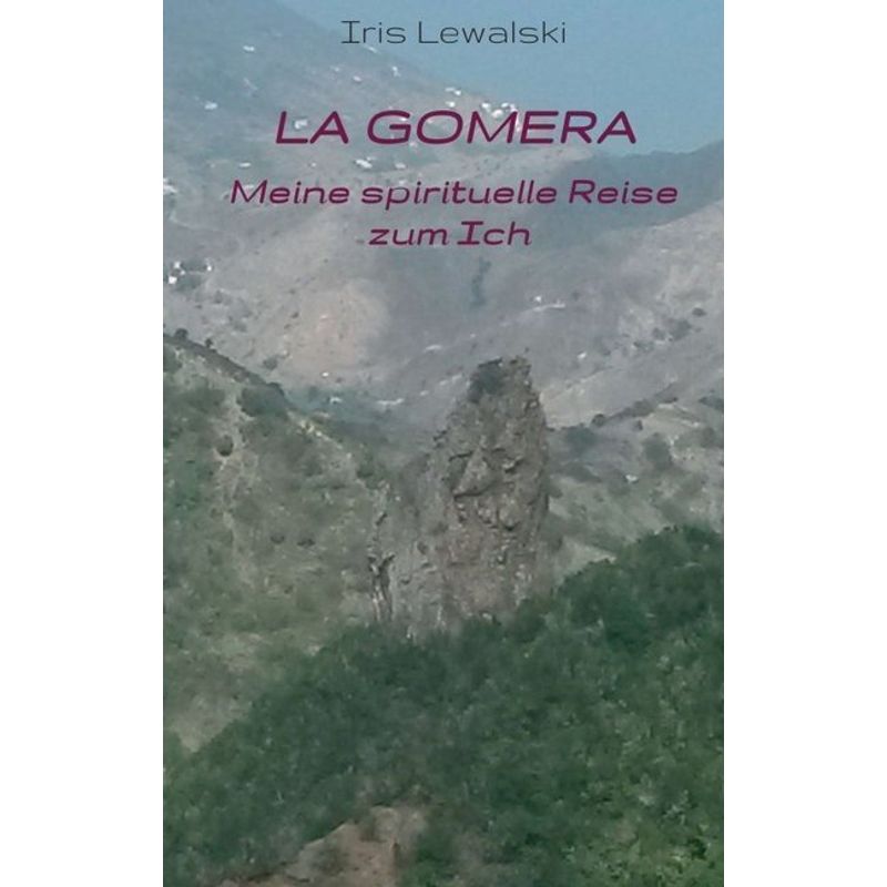 La Gomera Meine Spirituelle Reise Zum Ich - Iris Lewalski, Kartoniert (TB) von tredition