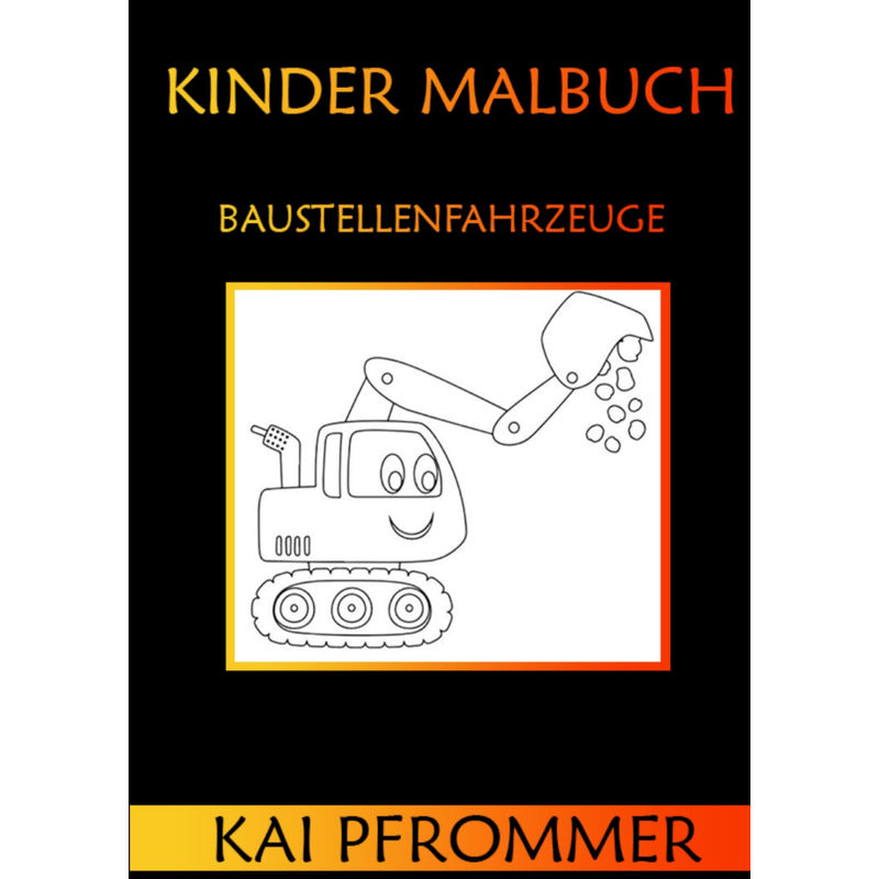 Mandala Malbuch Für Kinder, Viele Verschiedene Motive , "Baustellenfahrzeuge" , Softcover Und Hardcover, Din A4 Format - Kai Pfrommer, Kartoniert (TB) von tredition