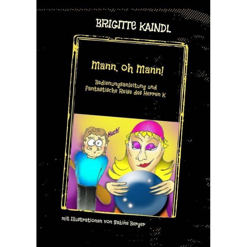 Mann, Oh Mann! - Brigitte Kaindl, Brenda Leb, Kartoniert (TB) von tredition