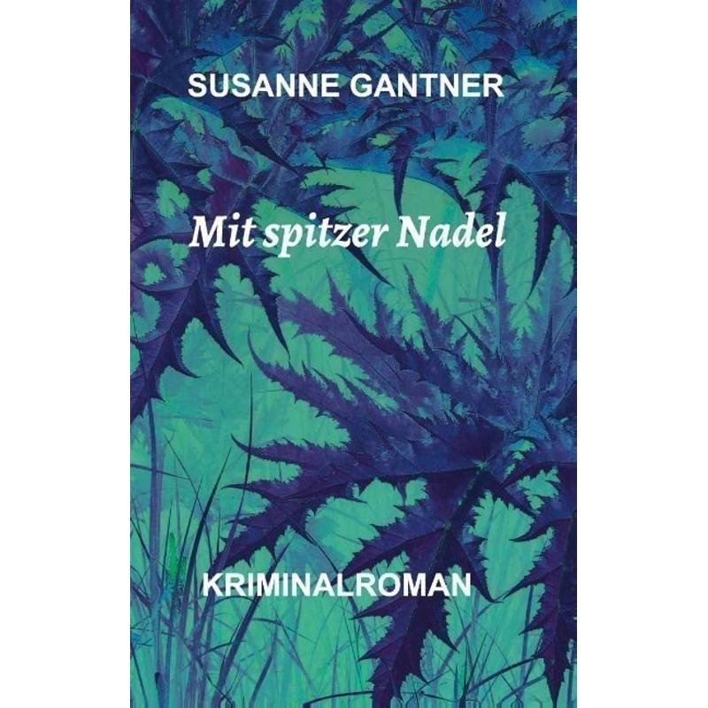 Mit Spitzer Nadel - Susanne Gantner, Kartoniert (TB) von tredition