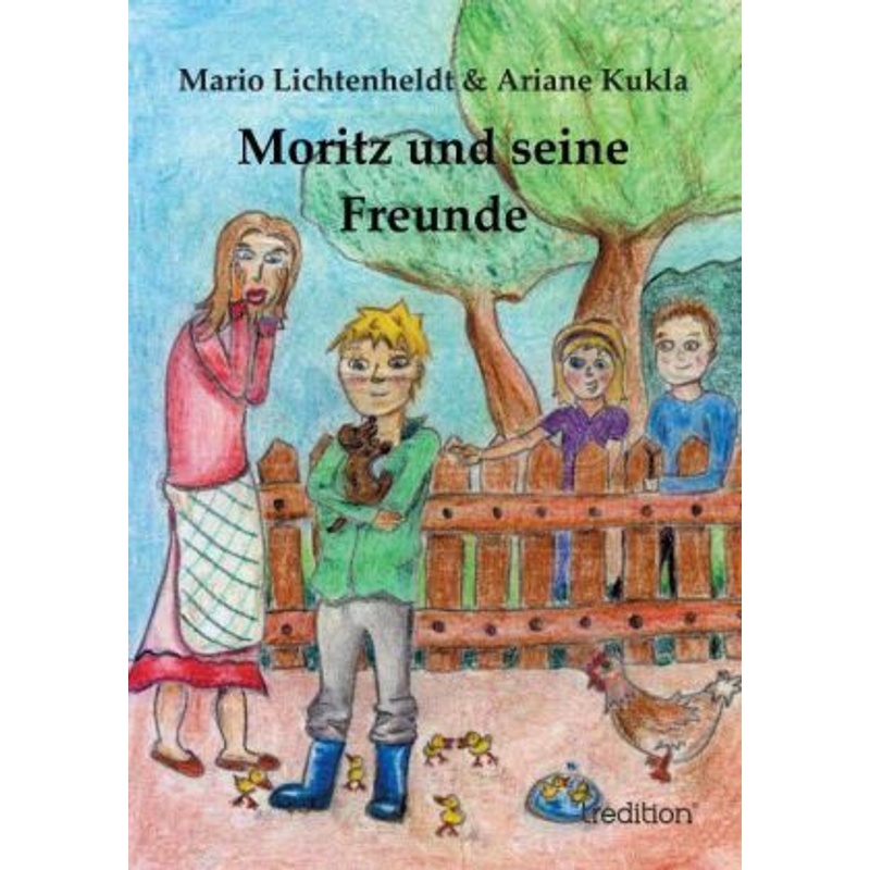 Moritz Und Seine Freunde - Ariane Kukla, Mario Lichtenheldt, Kartoniert (TB) von tredition