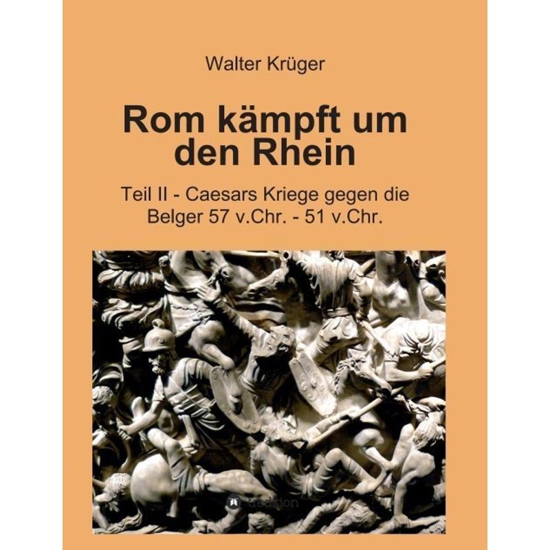 Rom Kämpft Um Den Rhein - Walter Krüger, Kartoniert (TB) von tredition