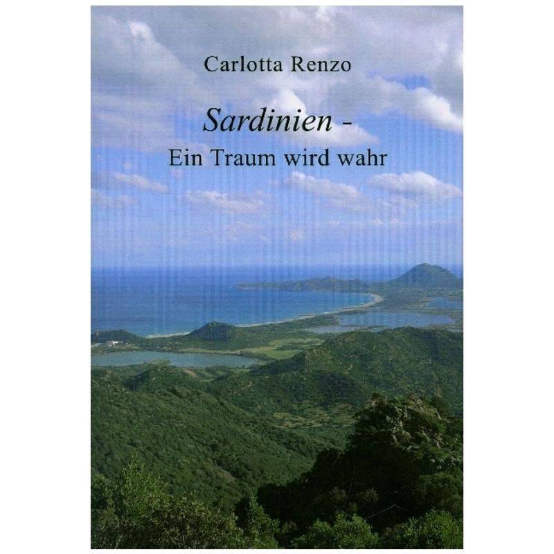 Sardinien - Ein Traum Wird Wahr - Carlotta Renzo, Kartoniert (TB) von tredition