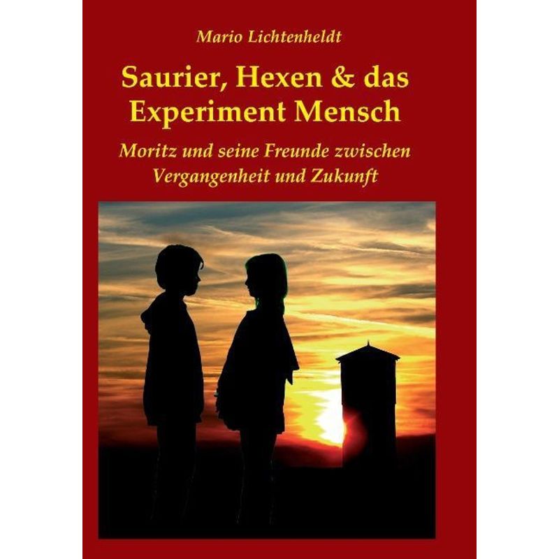 Saurier, Hexen & Das Experiment Mensch - Mario Lichtenheldt, Kartoniert (TB) von tredition