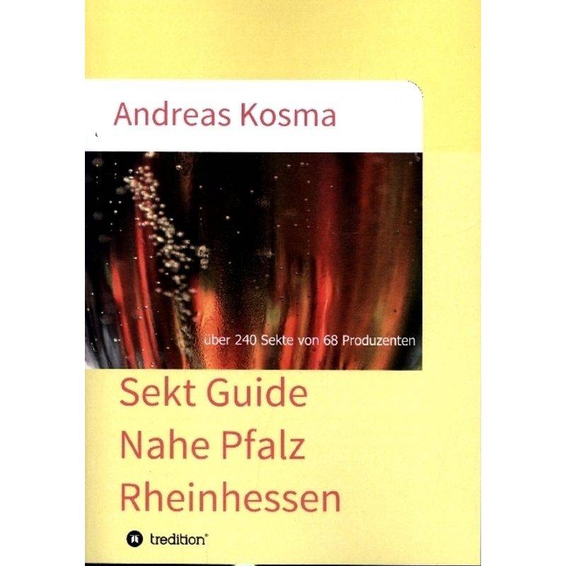 Sekt Guide Nahe Pfalz Rheinhessen - Andreas Kosma, Kartoniert (TB) von tredition