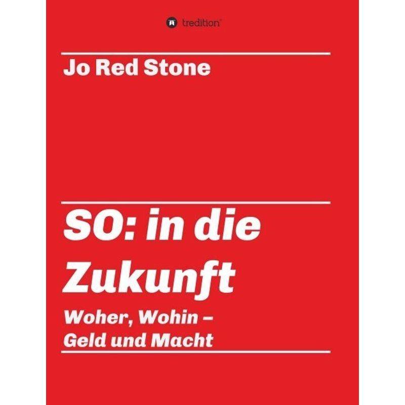 So: In Die Zukunft - Jo Red Stone, Kartoniert (TB) von tredition