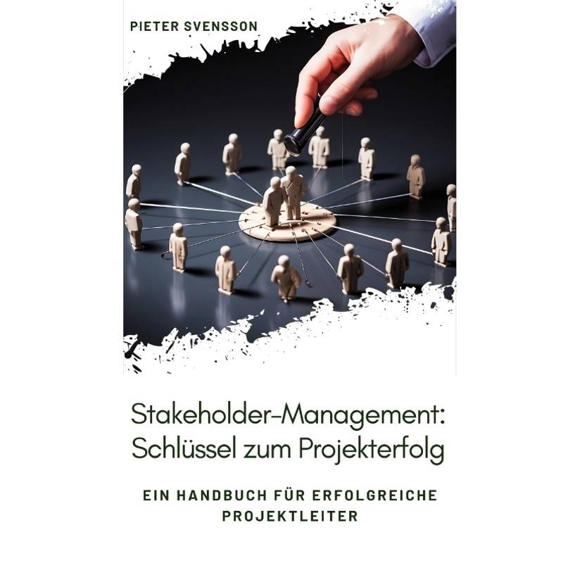Stakeholder-Management: Schlüssel Zum Projekterfolg - Pieter Svensson, Kartoniert (TB) von tredition