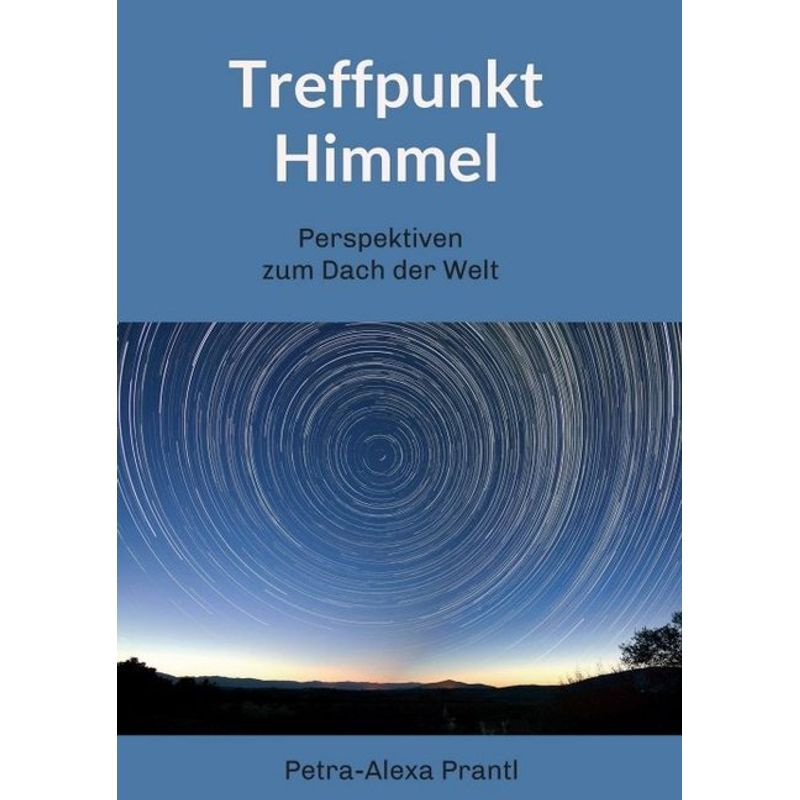 Treffpunkt Himmel - Petra-Alexa Prantl, Kartoniert (TB) von tredition