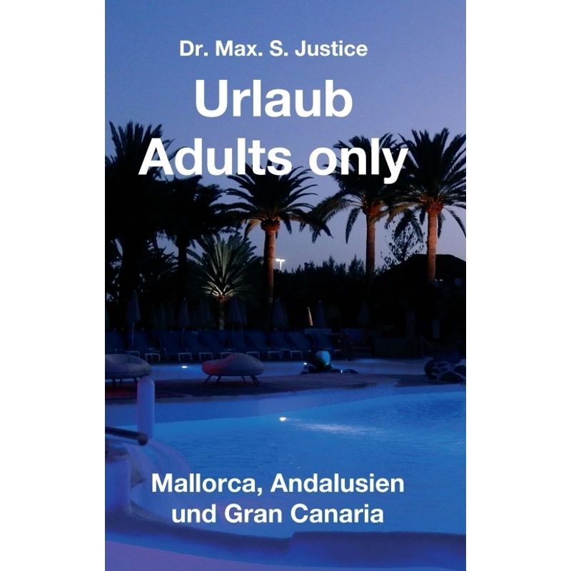 Urlaub Adults Only - Max. S. Justice, Kartoniert (TB) von tredition