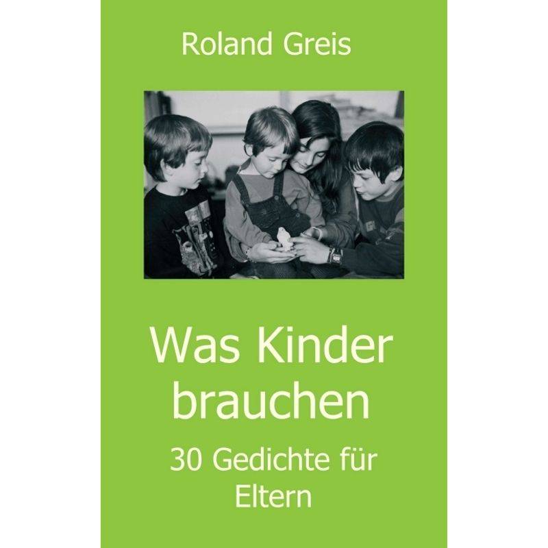 Was Kinder Brauchen - Roland Greis, Kartoniert (TB) von tredition
